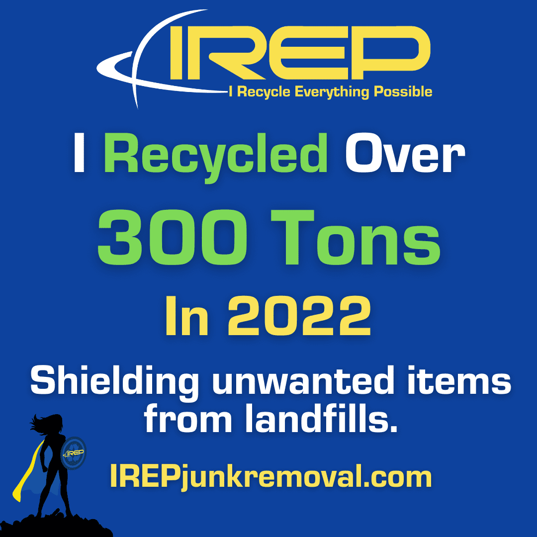IREP Junk Removal Austin recycled over 300 tons and saved it from the landfill which also helps save the world planet and Earth I continue to recyle everything possible