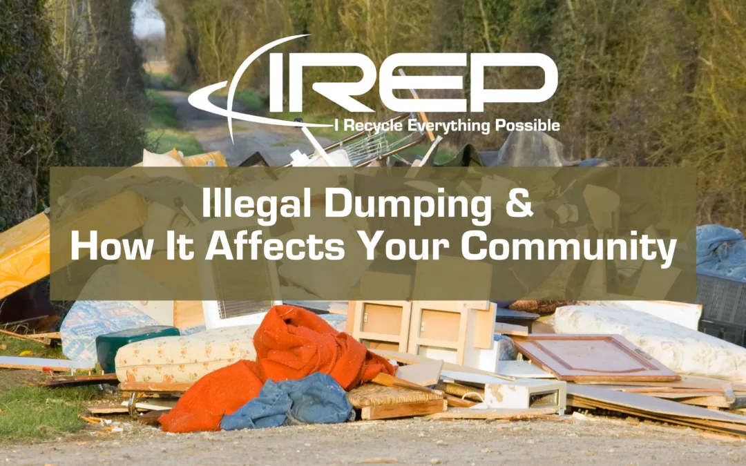illegal dumping is happening all across Texas and in Austin, San Marcos, Cedar park, Travis Hays Williamson county recycle junk removal IREP local business woman-owned eco-friendly hero of the world